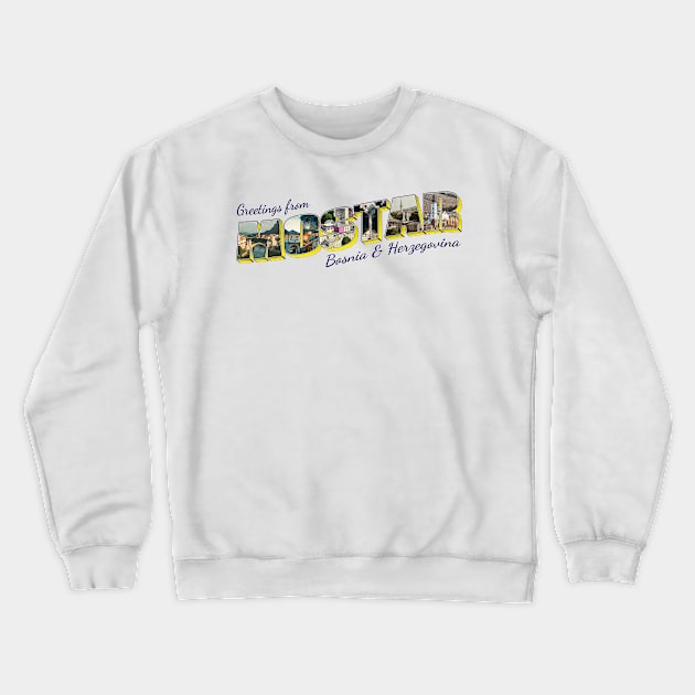 Greetings from Mostar in Bosna and Herzegovina Vintage style retro design Crewneck Sweatshirt by DesignerPropo